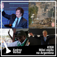 Xadrez Verbal #358 Cessar-Fogo + Milei eleito