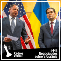 Xadrez Verbal #443 Negociações sobre a Ucrânia