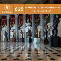 Herança escravocrata no Congresso, meritocracia e eu posso postar fotos dos meus filhos? (SciCast #625)