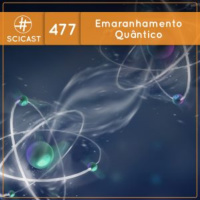 Emaranhamento Quântico (SciCast #477)