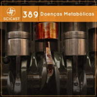 Doenças Metabólicas – Diabetes, Obesidade, Hipertensão (SciCast #389)