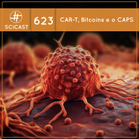 CAR-T, Bitcoins e não façam memes sobre o CAPS (SciCast #623)