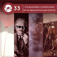 A Singularidade e a Relatividade de nos Apaixonarmos pela América (Derivadas #33)