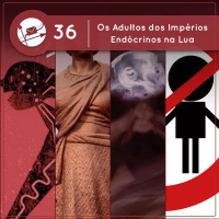 Os Adultos dos Impérios Endócrinos na Lua (Derivadas #36)