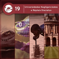 Derivadas #19: Universidades Negligenciadas e Répteis Discretos