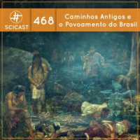 Caminhos Antigos e o Povoamento do Brasil (SciCast #468)