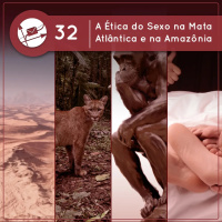 A Ética do Sexo na Mata Atlântica e na Amazônia (Derivadas #32)