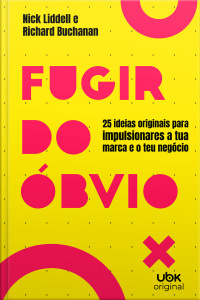 Fugir do óbvio: 25 ideias originais para impulsionares a tua marca e o teu negócio