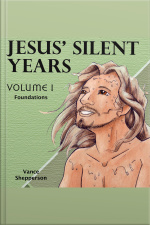 Jesus’ Silent Years, Foundations