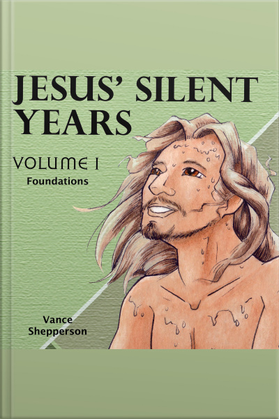 Jesus’ Silent Years, Foundations