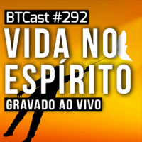 Tretas na Igreja – BTCast 292