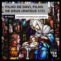Com Texto 023 – Filho de Davi, Filho de Abraão (Mt 1:1-17)