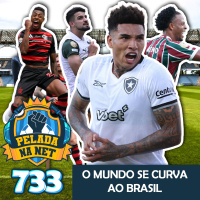 Pelada na Net #733 - O Mundo Se Curva Ao Brasil