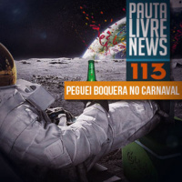 Pauta Livre News #113 - Peguei Boquera no Carnaval