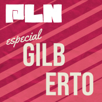 PLN #GILBERTO - GRAVAMOS COISAS MUITO BOAS DE UMA FORMA MUITO RUIM