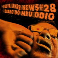 Pauta Livre News #28 – Diabo do meu Ódio!!!