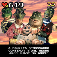 99Vidas 619 - Na TV: Família Dinossauros