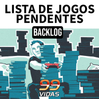 99Vidas 604 - Backlog (ou Jogos que Quero Jogar um Dia)