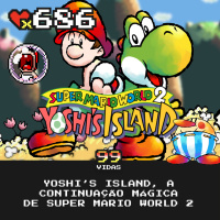 99Vidas 686 - Yoshis Island, a continuação mágica de Super Mario World!