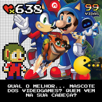 99Vidas 638 - Qual o Melhor... Mascote dos videogames?