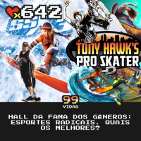 99Vidas 642 - Hall da Fama dos Gêneros: Esportes Radicais