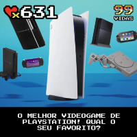 99Vidas 631 – Meu Videogame Favorito (PlayStation)