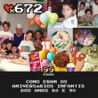 99Vidas 672 - Como eram os Aniversários Infantis nos anos 80 e 90