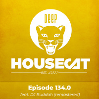 Episode 134 (remastered) - feat. DJ Buddah | Deep House Cat Show Classic