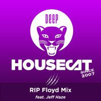 Deep House Cat Show - RIP Floyd Mix - feat. Jeff Haze