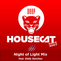 Deep House Cat Show - Night of Light Mix - feat. Eddy Sanchez