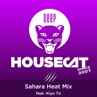 Deep House Cat Show - Sahara Heat Mix - feat. Kiyo To