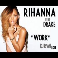 RIHANNA feat DRAKE - Work (Dj Ran Edit)