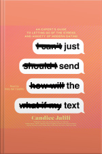 Just Send The Text: An Experts Guide To Letting Go Of The Stress And Anxiety Of Modern Dating