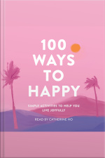 100 Ways To Happy: Simple Activities To Help You Live Joyfully