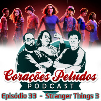 Corações Peludos 33 - Stranger Things 3