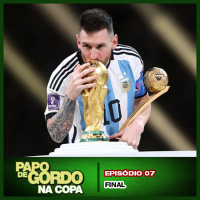 Papo de Gordo na Copa 2022: Ep. 07 - Final