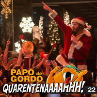 Papo de Gordo na Quarentena: Ep. 22 - A última LIVE do ano
