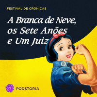 Festival de Crônicas - S01E05 - Branca de Neve, Os Sete Anões e Um Juiz