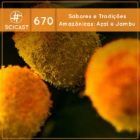 Sabores e Tradições Amazônicas: Açaí e Jambu (SciCast #670)