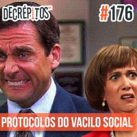 Decrépitos 176 - Protocolos do Vacilo Social