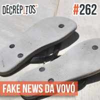 Decrépitos 262 - Fake News da Vovó