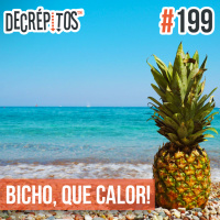 Decrépitos 199 - Bicho, que calor!