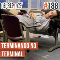 Decrépitos 188 - Terminando no Terminal