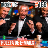 Decrépitos 165 – Roleta de E-mails