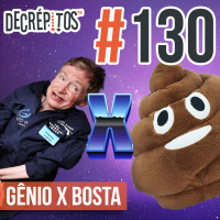 Decrépitos 130 - Gênio x Bosta