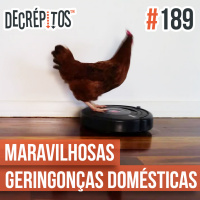 Decrépitos 189 - Maravilhosas Geringonças Domésticas