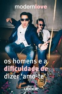 Capítulo 8: Os homens e a dificuldade de dizer amo-te