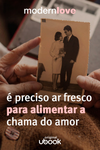 Capítulo 4: É preciso ar fresco para alimentar a chama do amor