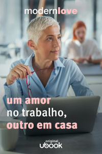Capítulo 5: Um amor no trabalho, outro em casa
