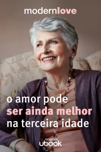 Capítulo 2: O amor pode ser ainda melhor na Terceira Idade
